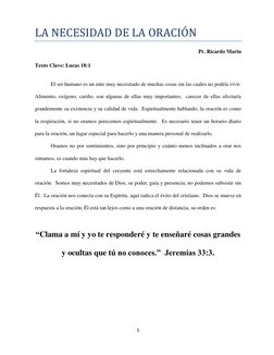 5 
 
LA NECESIDAD DE LA ORACIO N 
Pr. Ricardo Marín 
 
Texto Clave: Lucas 18:1 
 
 
El ser humano es un ente muy necesitado d