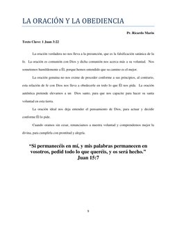9 
 
LA ORACIO N Y LA OBEDIENCIA 
Pr. Ricardo Marín 
 
Texto Clave: 1 Juan 3:22 
 
 
La oración verdadera no nos lleva a la p