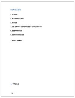 CONTENIDO
1. TITULO
2. INTRODUCCIÓN 
3. INDICE 
4. OBJETIVOS GENERALES Y ESPECIFICOS 
5. DESARROLLO 
6. CONCLUSIONES 
7. BIBL