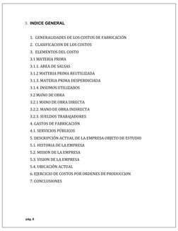 3. INDICE GENERAL 
1. GENERALIDADES DE LOS COSTOS DE FABRICACIÓN 
2. CLASIFICACION DE LOS COSTOS 
3. ELEMENTOS DEL COSTO 
3.1