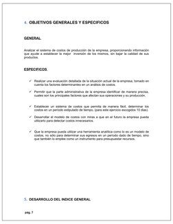 4. OBJETIVOS GENERALES Y ESPECIFICOS 
GENERAL 
Analizar el sistema de costos de producción de la empresa, proporcionando info