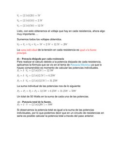 Listo, con esto obtenemos el voltaje que hay en cada resistencia, ahora algo
muy importante….
Sumemos todos los voltajes obte