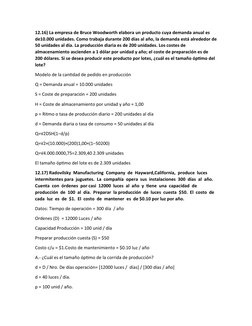 12.16) La empresa de Bruce Woodworth elabora un producto cuya demanda anual es 
de10.000 unidades. Como trabaja durante 200 d