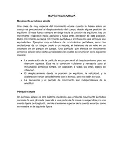 TEORÍA RELACIONADA
Movimiento armónico simple
Una clase de muy especial del movimiento ocurre cuando la fuerza sobre un
cuerp
