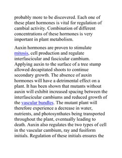 probably more to be discovered. Each one of 
these plant hormones is vital for regulation of 
cambial activity. Combination o