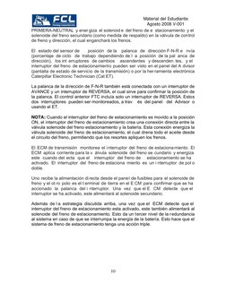 10
Material del Estudiante 
Agosto 2008 V-001
PRIMERA-NEUTRAL y ener giza el solenoid e del freno de e stacionamiento y