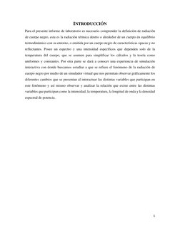 1 
INTRODUCCIÓN 
Para el presente informe de laboratorio es necesario comprender la definición de radiación 
de cuerpo negro,