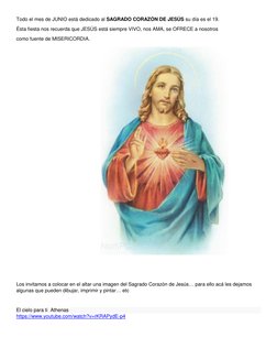 Todo el mes de JUNIO está dedicado al SAGRADO CORAZÓN DE JESÚS su día es el 19.  
Ésta fiesta nos recuerda que JESÚS está sie