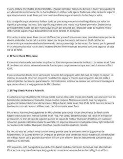 Es una lectura muy fiable en Microlimites. ¿Acaban de hacer Raise a tu bet en el River? Los jugadores 
en Microlimites normal