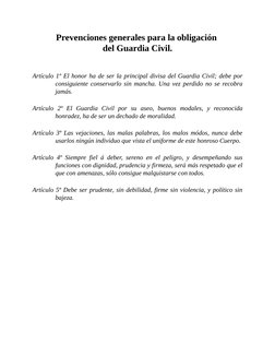 Prevenciones generales para la obligación 
del Guardia Civil.
Artículo 1º El honor ha de ser la principal divisa del Guardia