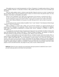 Otra palabra para siervo usada frecuentemente en el Nuevo Testamento es la palabra griega diakonos. Nuestra 
palabra ca