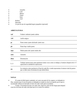 
Amarillo

Café

Blanco

Negro

Rojo

Azul

Relleno

Marcador

Un par de ojos de seguridad negros pequeños (opcional