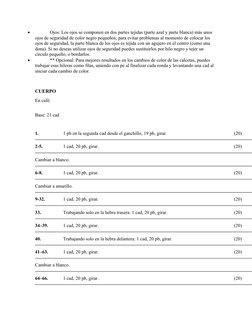 
Ojos: Los ojos se componen en dos partes tejidas (parte azul y parte blanca) más unos 
ojos de seguridad de color negro peq