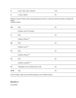 2.
(1 pb, 1 dism, 2 pb, 1 dism)x2.
(10)
3.
(1 dism, 3 pb)x2.
(8)
Rellenar el zapato. Puedes colocar una pequeña pieza de unic