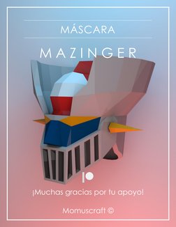  
Momuscraft © 
MÁSCARA 
M A Z I N G E R 
 
 
 
 
 
 
 
 
 
 
 
 
 
 
 
 
 
¡Muchas gracias por tu apoyo! 
