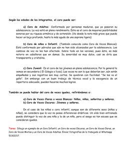 Según las edades de los integrantes, el coro puede ser:
a) Coro de  Adultos:  Conformado  por  personas  maduras,  que  ya  p