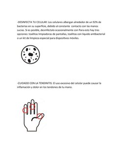 -DESINFECTA TU CELULAR: Los celulares albergan alrededor de un 92% de 
bacterias en su superficie, debido al constante  conta