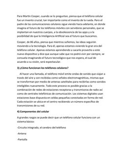 Para Martin Cooper, cuando se lo preguntan, piensa que el teléfono celular 
fue un invento crucial, tan importante como el in