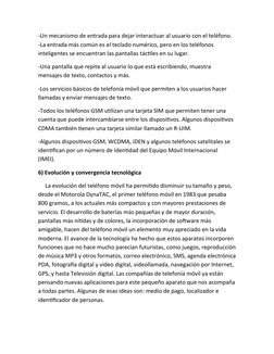 -Un mecanismo de entrada para dejar interactuar al usuario con el teléfono.  
-La entrada más común es el teclado numérico, p