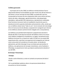 7) Última generación
     A principios de los años 2000, los teléfonos móviles/celulares fueron 
adquiriendo distintas funcio