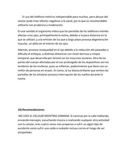 El uso del teléfono móvil es indispensable para muchos, pero abusar del 
celular pude traer efectos negativos a la sal