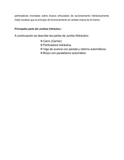 perforadoras montadas sobre brazos articulados de accionamiento hidráulicamente.
Cabe recalcar que el principio de funcionami