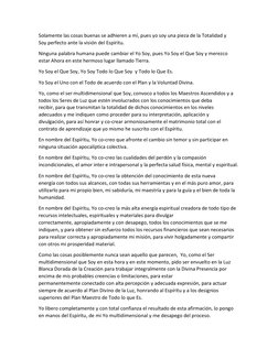 Solamente las cosas buenas se adhieren a mí, pues yo soy una pieza de la Totalidad y 
Soy perfecto ante la visión del Espírit