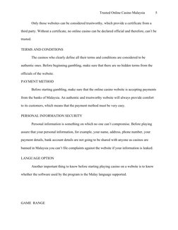 Trusted Online Casino Malaysia            5
Only those websites can be considered trustworthy, which provide a certificate fr