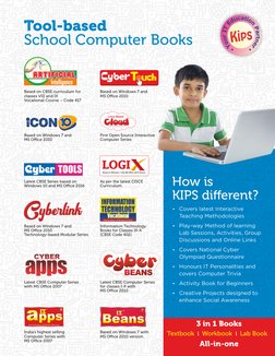 Tool-based 
School Computer Books
How is 
KIPS diﬀerent?
Ÿ
Covers latest Interactive 
Teaching Methodologies
Ÿ
Play-way Metho