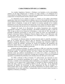 4
CARACTERIZACIÓN DE LA CARRERA
Los estudios lingüísticos, literarios y filológicos son herederos, en las universidades