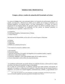6
MODELO DEL PROFESIONAL
Campos, esferas y modos de actuación del Licenciado en Letras
La carrera de Letras