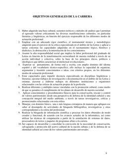 9
OBJETIVOS GENERALES DE LA CARRERA
1. Haber adquirido una base cultural, sustentos teóricos y métodos de análisi