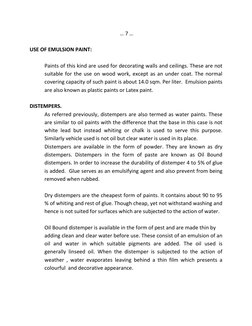 … 7 … 
 
USE OF EMULSION PAINT: 
 
Paints of this kind are used for decorating walls and ceilings. These are not 
suitable f