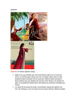 DEBORA 
 
DEBORA: en hebreo significa ‘abeja’ 
 Débora fue una profetisa que vivió entre Ramá y Bet el en el monte de 
Efraí