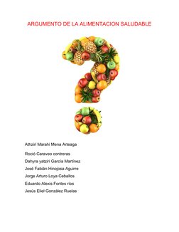 ARGUMENTO DE LA ALIMENTACION SALUDABLE
Athziri Marahi Mena Arteaga 
Roció Caraveo contreras
Dahyra yatziri García Martínez 
J