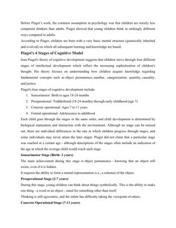 Before Piaget’s work, the common assumption in psychology was that children are merely less
competent thinkers than adults. P