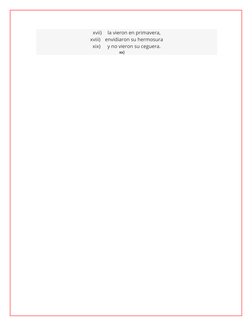 xvii)
la vieron en primavera,
xviii)
envidiaron su hermosura
xix)
y no vieron su ceguera.
xx)
