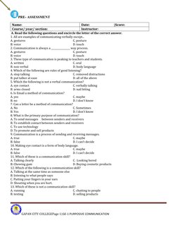PRE- ASSESSMENT
Name:
Date: |Score:
Course/ year/ section:
Instructor:
A. Read the following
