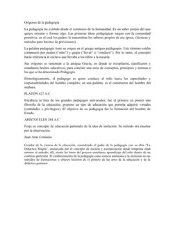 Orígenes de la pedagogía 
La pedagogía ha existido desde el comienzo de la humanidad. Es un saber propio del que
quiere orien