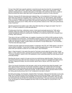 On top of that, McG had a specific aesthetic in mind that would color the entire film, but especially the 
machines. "I d