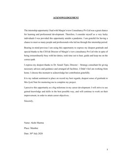 3 
 
ACKNOWLEDGEMENT 
 
 
The internship opportunity I had with Margin’sview Consultancy Pvt Ltd was a great chance 
for lear