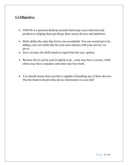 1.3 Objective:

JARVIS is a personal desktop assistant that keeps users informed and 
productive, helping them get things do