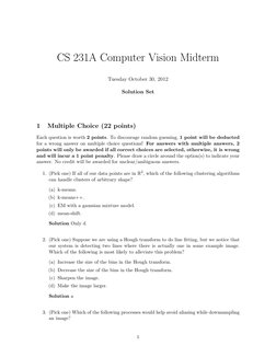 CS 231A Computer Vision Midterm
Tuesday October 30, 2012
Solution Set
1
Multiple Choice (22 points)
Each question is worth 2