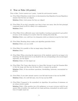 2
True or False (10 points)
True or false. Correct answers are 1 point, -1 point for each incorrect answer.
(a) (True/False)