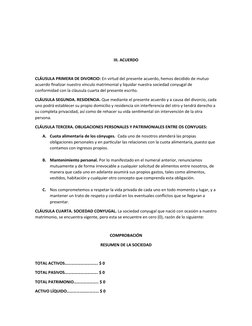 III. ACUERDO
CLÁUSULA PRIMERA DE DIVORCIO: En virtud del presente acuerdo, hemos decidido de mutuo 
acuerdo finalizar nuestro