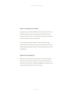 CULTURE CHECKLIST
Company culture reflects both the written and unwritten rules 
of behavior that people in an organization f
