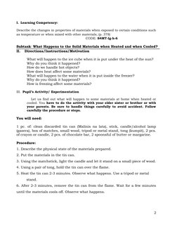 I. Learning Competency:
Describe the changes in properties of materials when exposed to certain conditions such
as temperatur