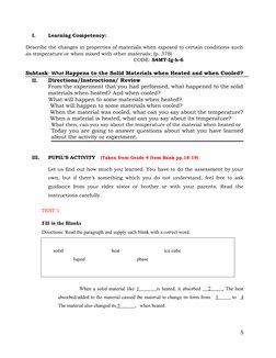 I.
Learning Competency:
Describe the changes in properties of materials when exposed to certain conditions such
as temperatur