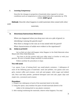 I.
Learning Competency:
Describe the changes in properties of materials when exposed to certain 
conditions such as temperatu