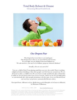 Total Body Reboot & Cleanse
Cleansing Ritual Guidebook
 
 
 
 
Our Deepest Fear
 
Our deepest fear is not that we are inadequ